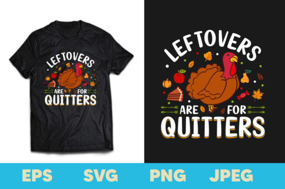 Leftovers Are for Quitters T-shirt Graphics & Print Templates