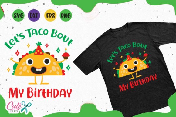 Lets Taco Bout My Birthday Graphics & T-Shirt Designs Review